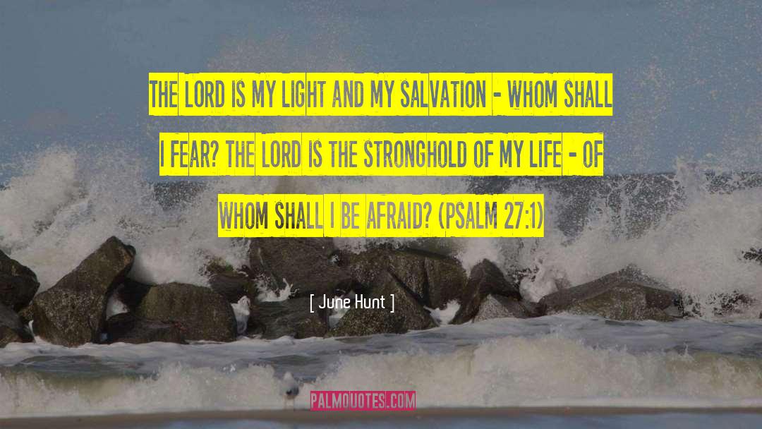 June Hunt Quotes: The LORD is my light