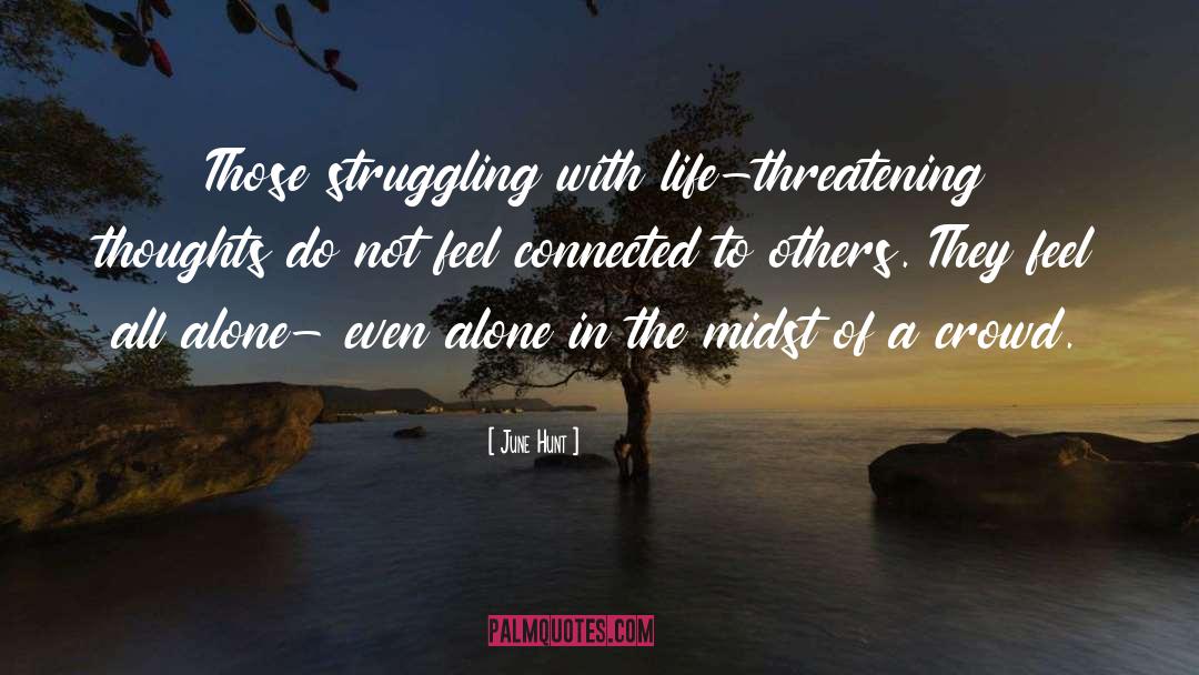June Hunt Quotes: Those struggling with life-threatening thoughts