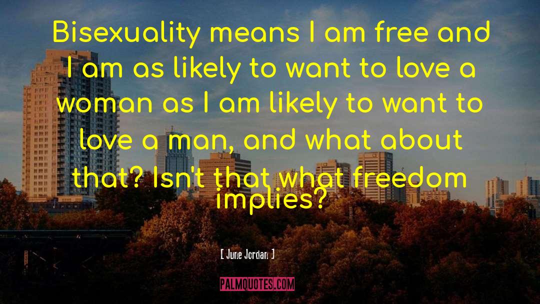 June Jordan Quotes: Bisexuality means I am free