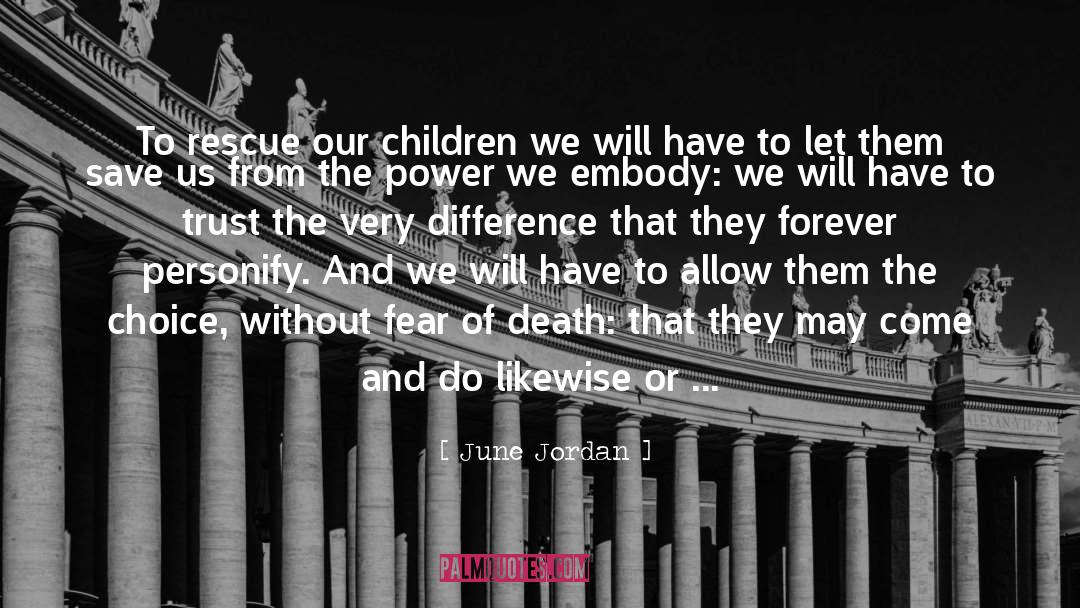 June Jordan Quotes: To rescue our children we