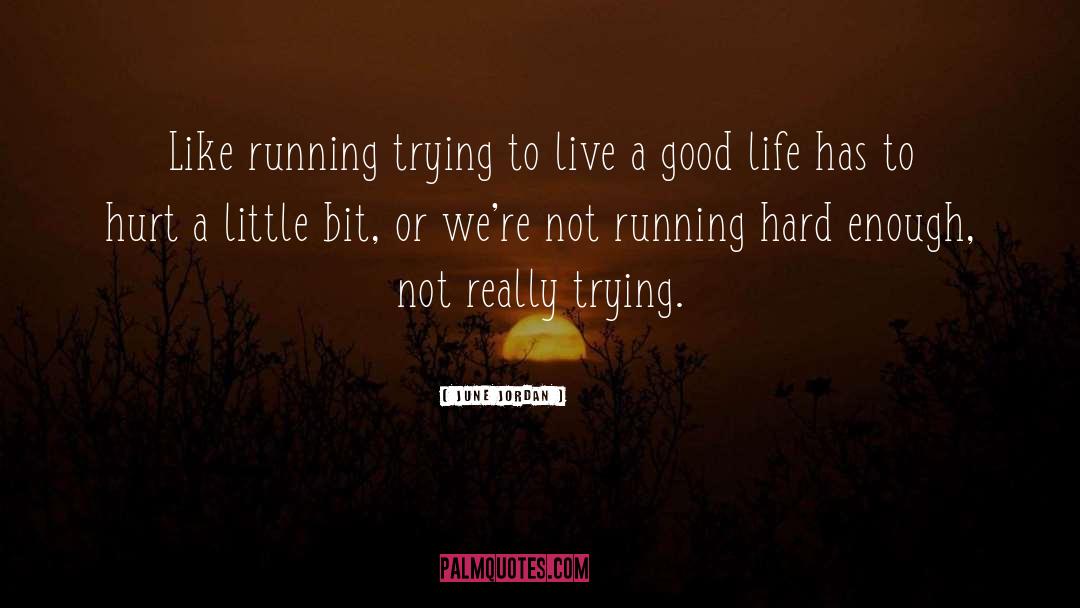 June Jordan Quotes: Like running trying to live