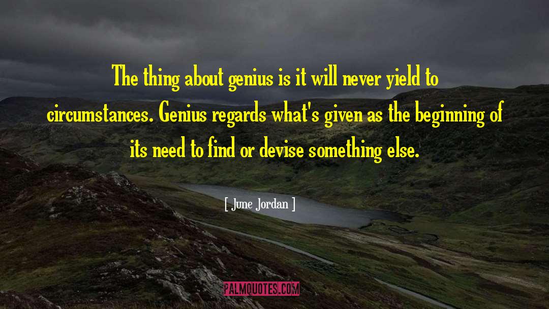 June Jordan Quotes: The thing about genius is