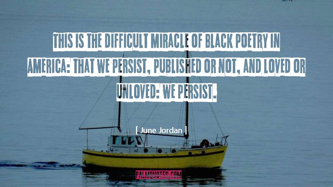 June Jordan Quotes: This is the difficult miracle