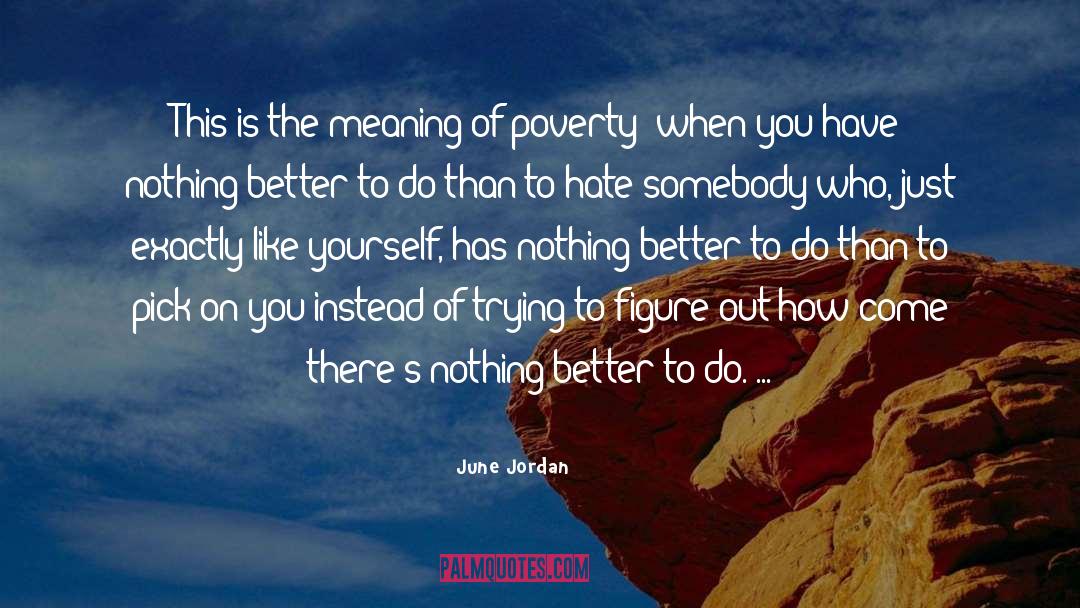 June Jordan Quotes: This is the meaning of