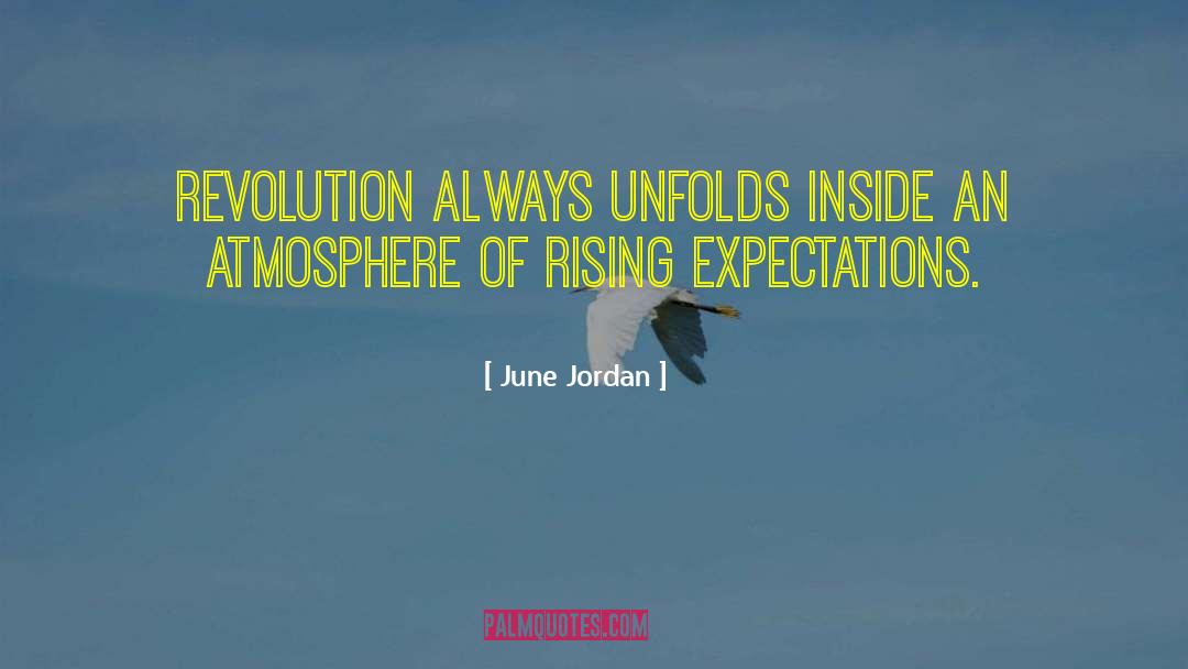 June Jordan Quotes: Revolution always unfolds inside an