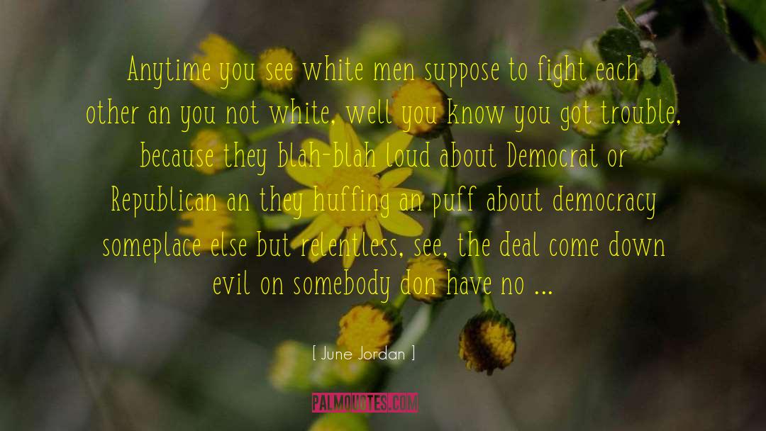 June Jordan Quotes: Anytime you see white men