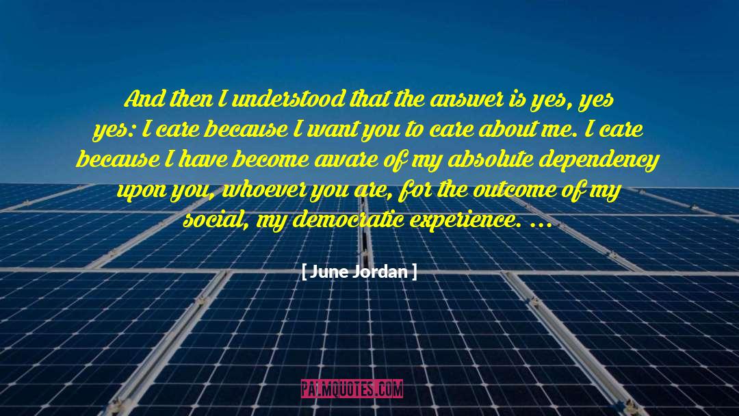 June Jordan Quotes: And then I understood that