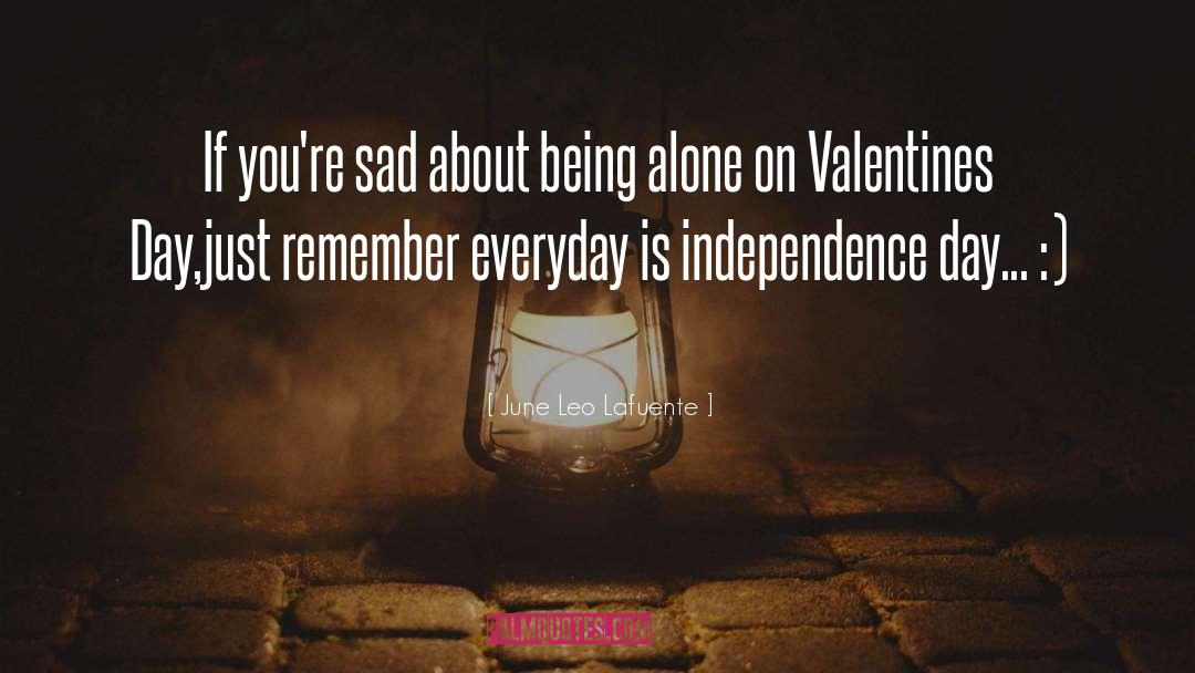 June Leo Lafuente Quotes: If you're sad about being