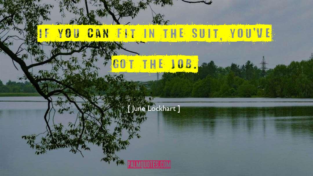 June Lockhart Quotes: If you can fit in