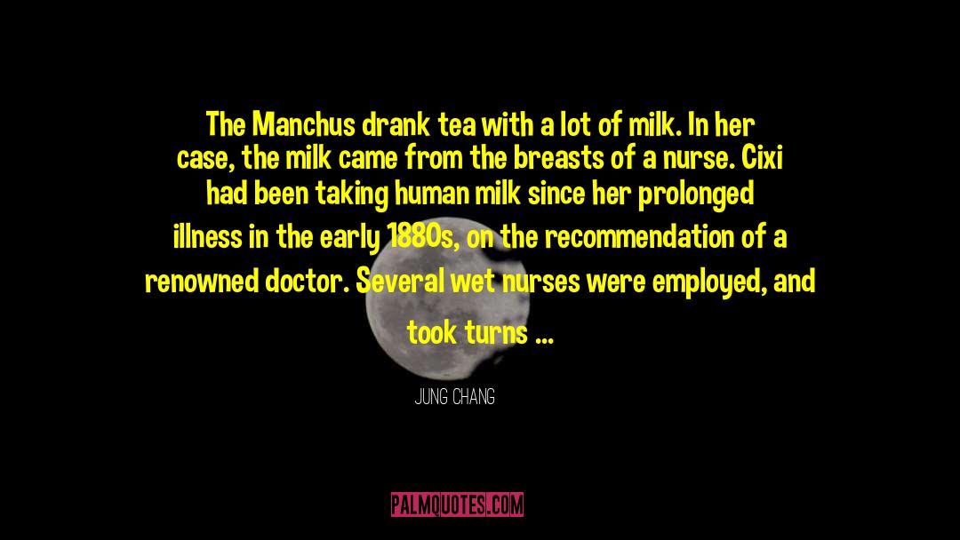 Jung Chang Quotes: The Manchus drank tea with