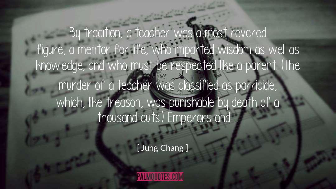 Jung Chang Quotes: By tradition, a teacher was