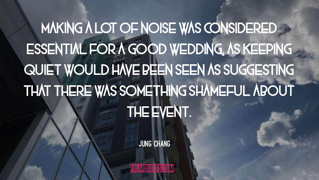 Jung Chang Quotes: Making a lot of noise