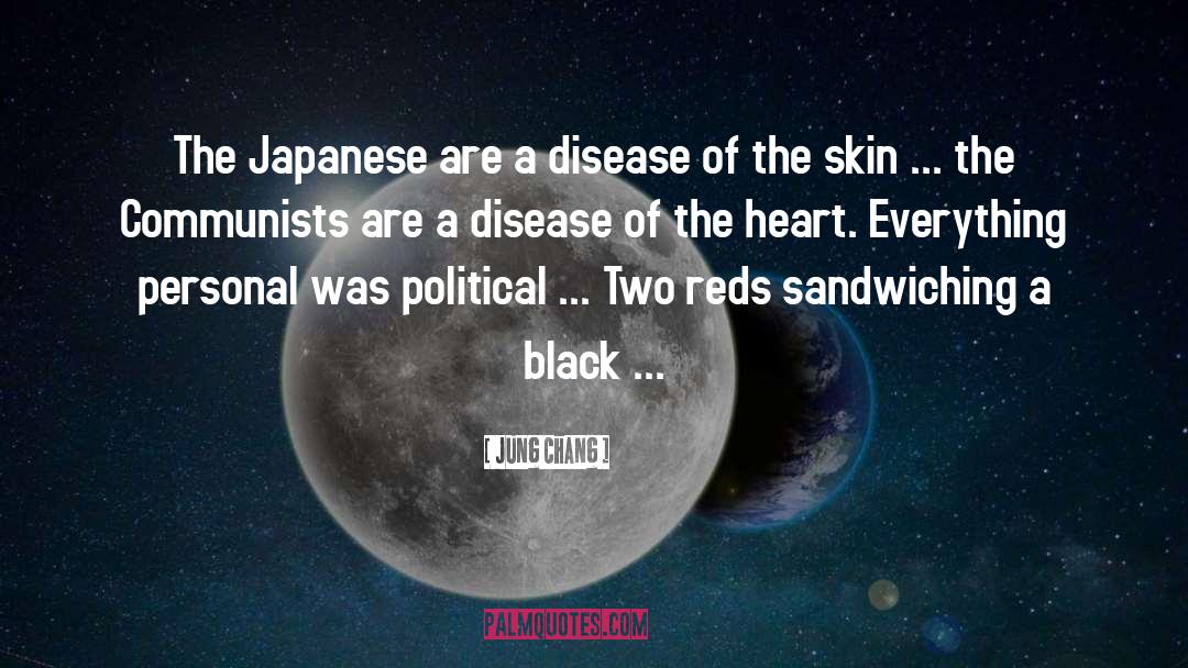 Jung Chang Quotes: The Japanese are a disease