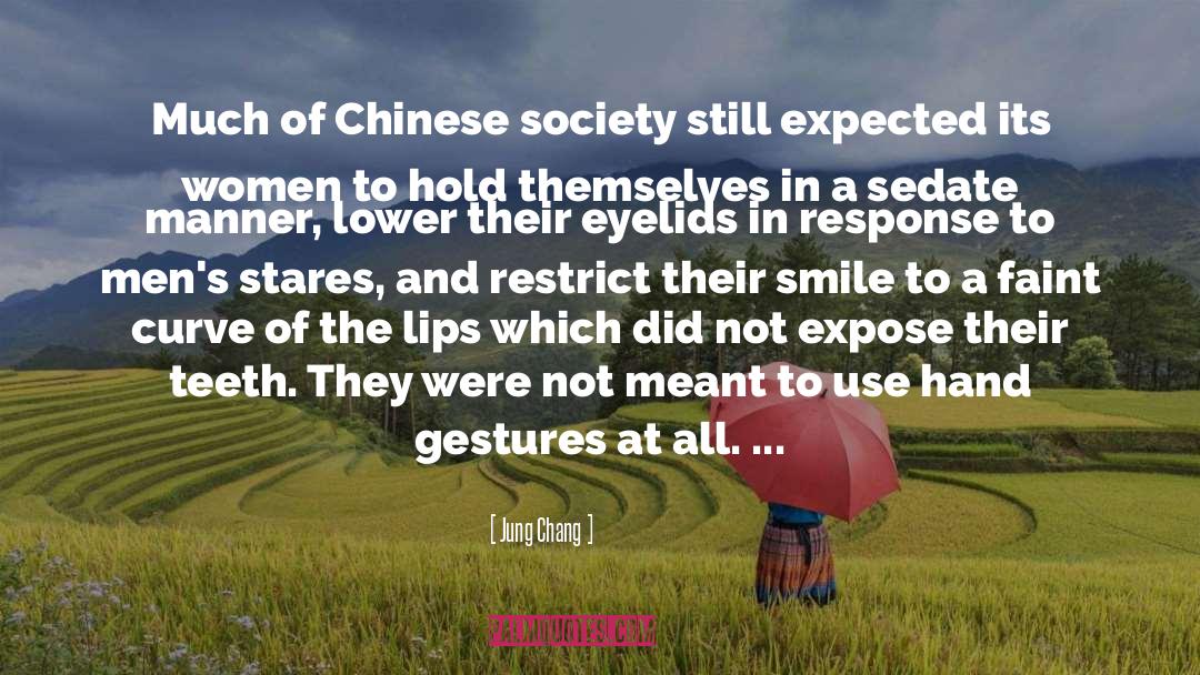 Jung Chang Quotes: Much of Chinese society still