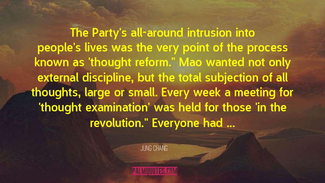 Jung Chang Quotes: The Party's all-around intrusion into