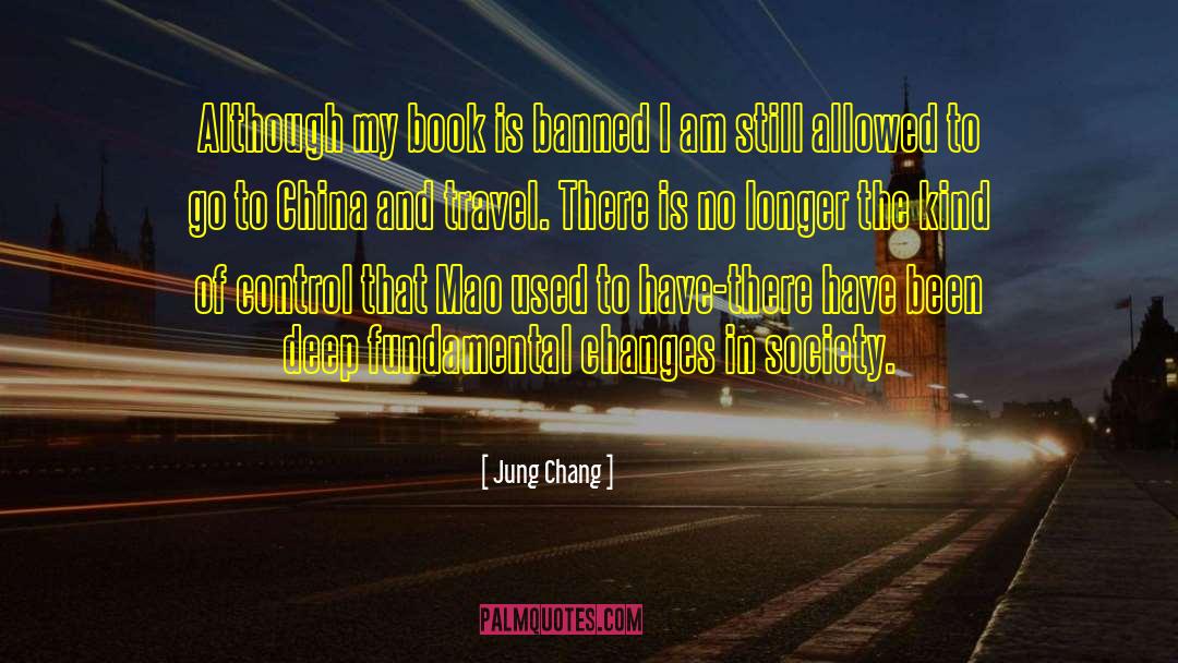 Jung Chang Quotes: Although my book is banned
