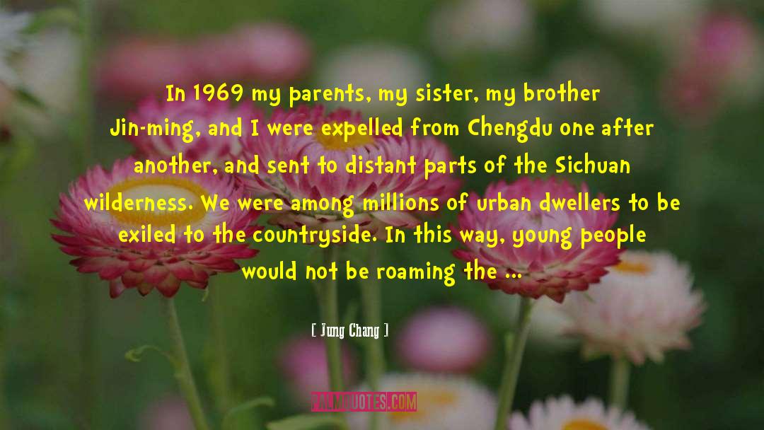 Jung Chang Quotes: In 1969 my parents, my