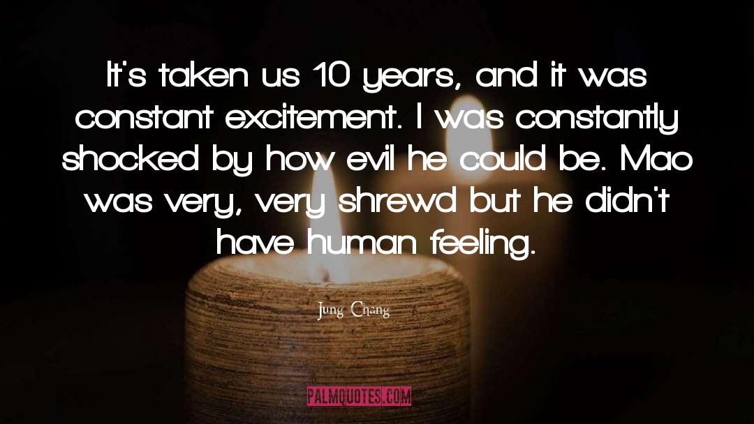 Jung Chang Quotes: It's taken us 10 years,