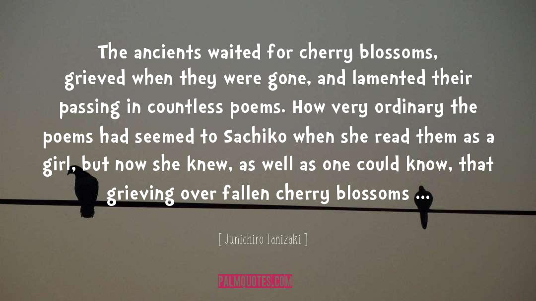 Junichiro Tanizaki Quotes: The ancients waited for cherry