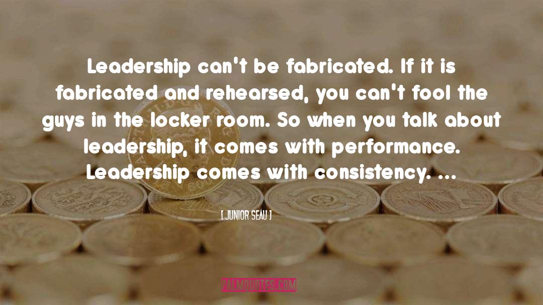 Junior Seau Quotes: Leadership can't be fabricated. If