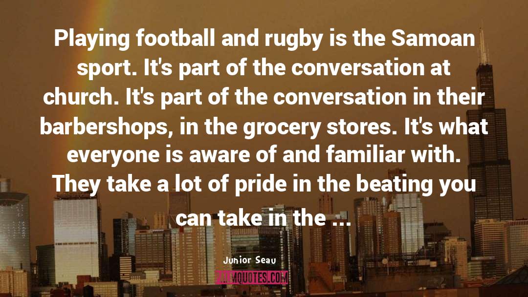Junior Seau Quotes: Playing football and rugby is