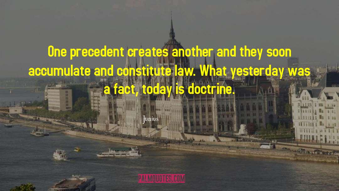 Junius Quotes: One precedent creates another and