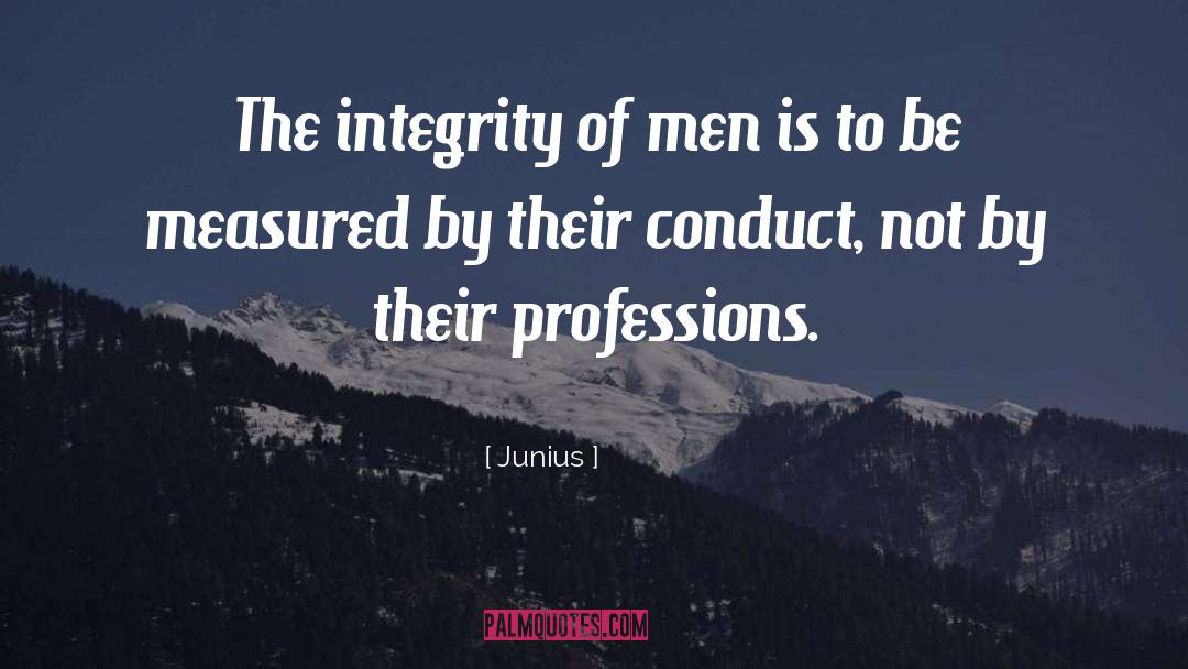 Junius Quotes: The integrity of men is