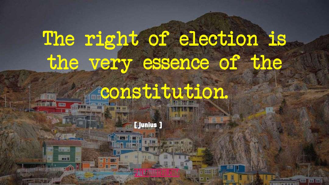 Junius Quotes: The right of election is