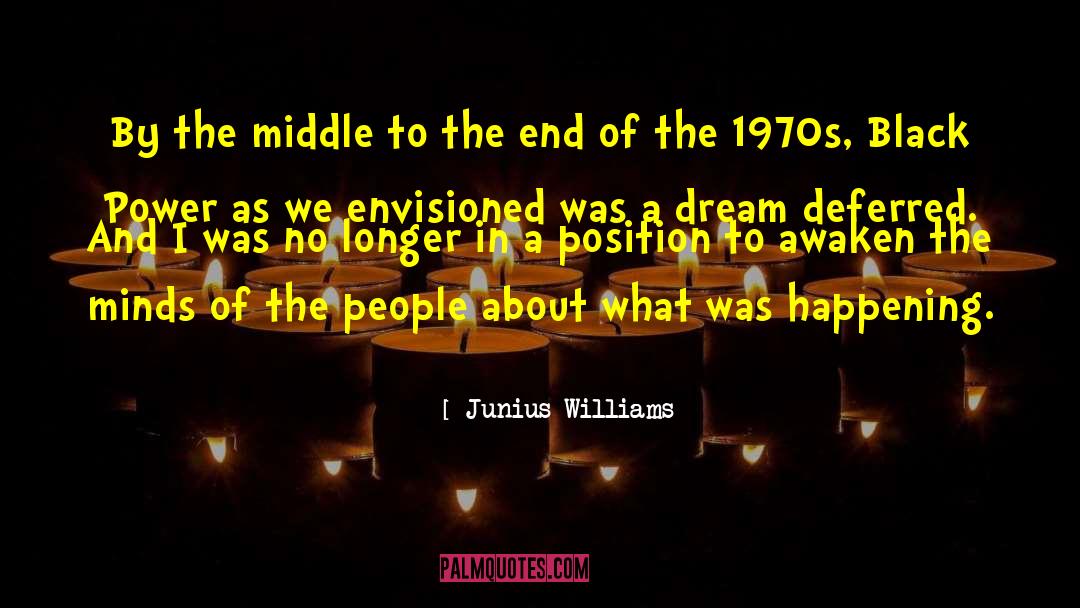 Junius Williams Quotes: By the middle to the