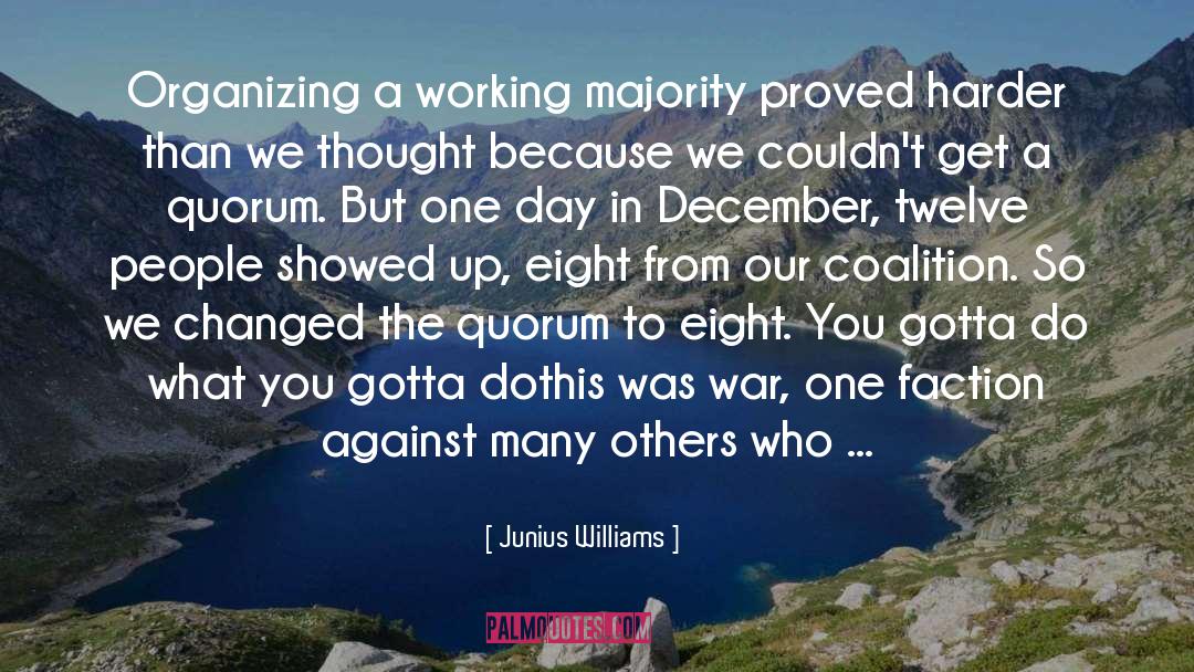 Junius Williams Quotes: Organizing a working majority proved