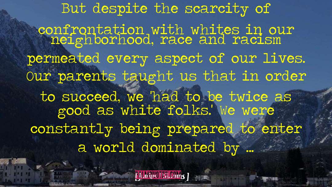 Junius Williams Quotes: But despite the scarcity of