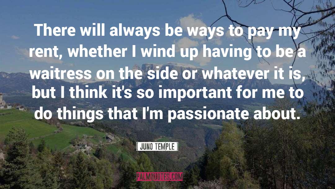 Juno Temple Quotes: There will always be ways