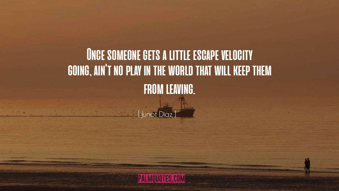 Junot Diaz Quotes: Once someone gets a little
