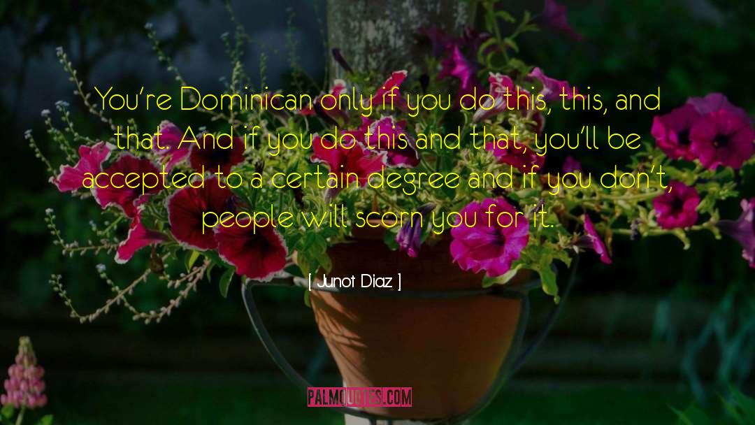 Junot Diaz Quotes: You're Dominican only if you