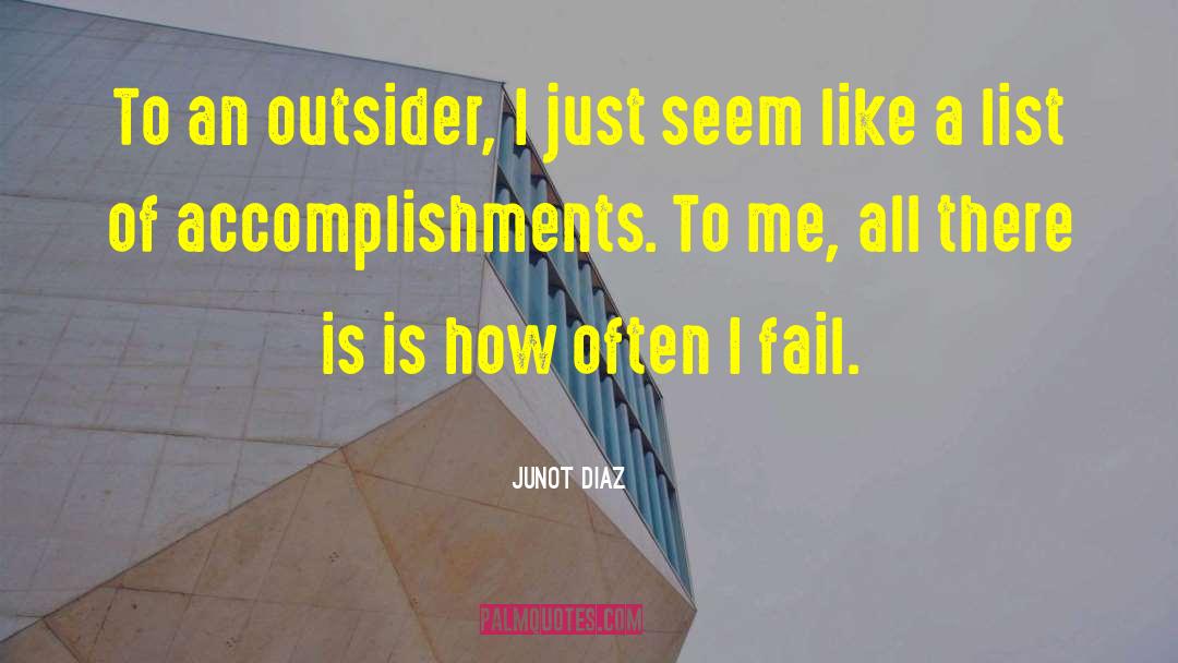 Junot Diaz Quotes: To an outsider, I just