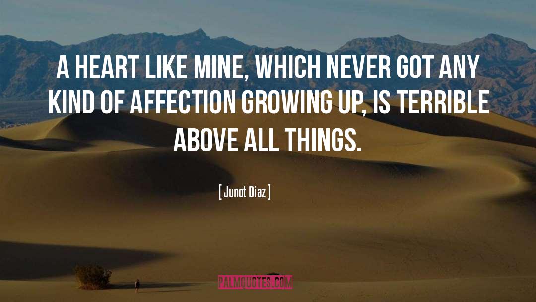 Junot Diaz Quotes: A heart like mine, which