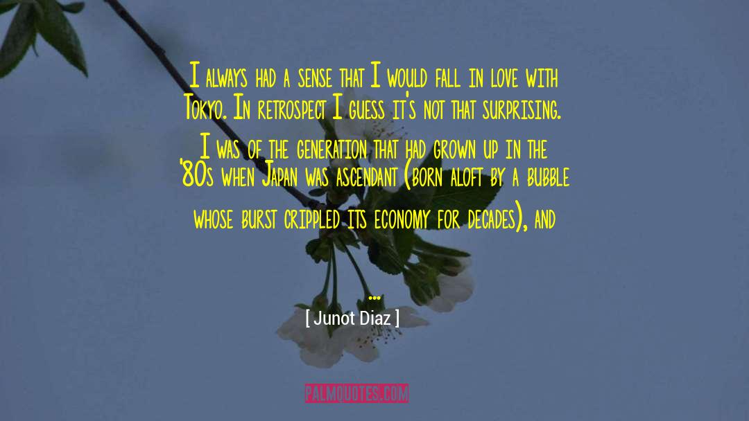 Junot Diaz Quotes: I always had a sense