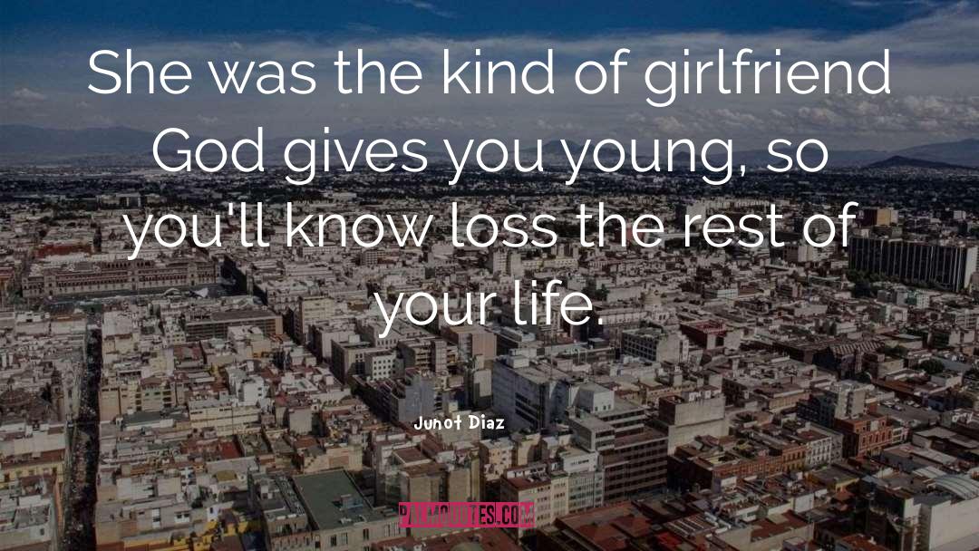 Junot Diaz Quotes: She was the kind of