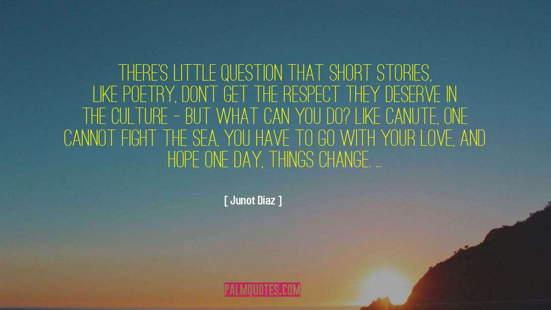 Junot Diaz Quotes: There's little question that short