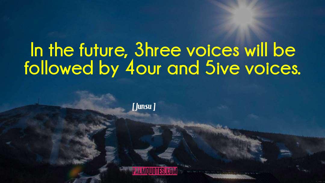 Junsu Quotes: In the future, 3hree voices