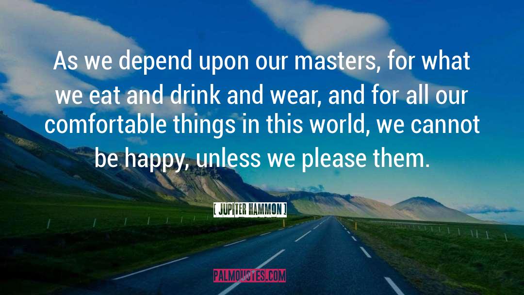Jupiter Hammon Quotes: As we depend upon our