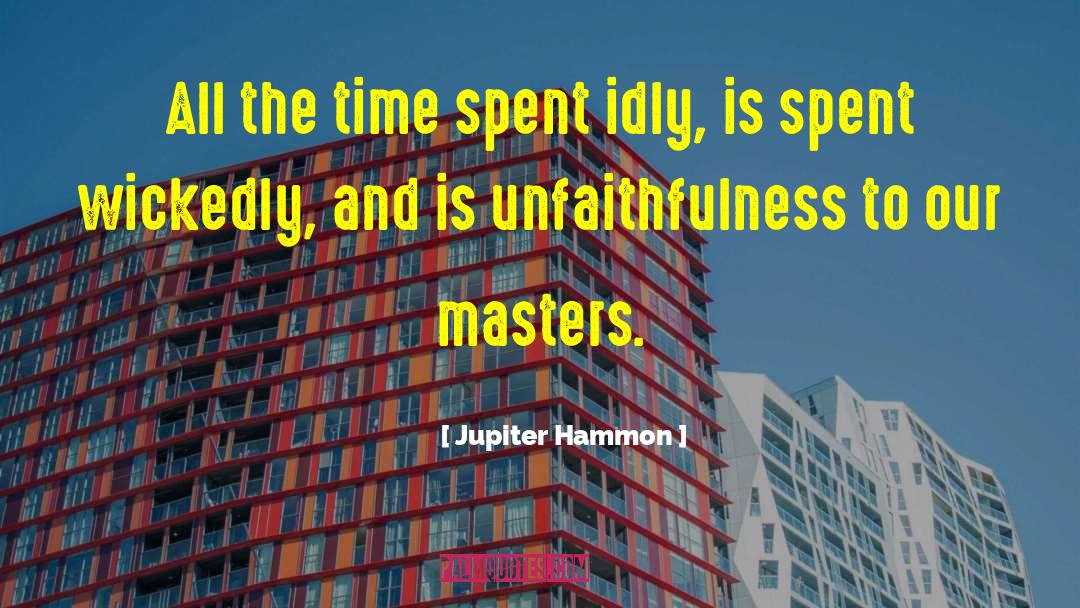 Jupiter Hammon Quotes: All the time spent idly,