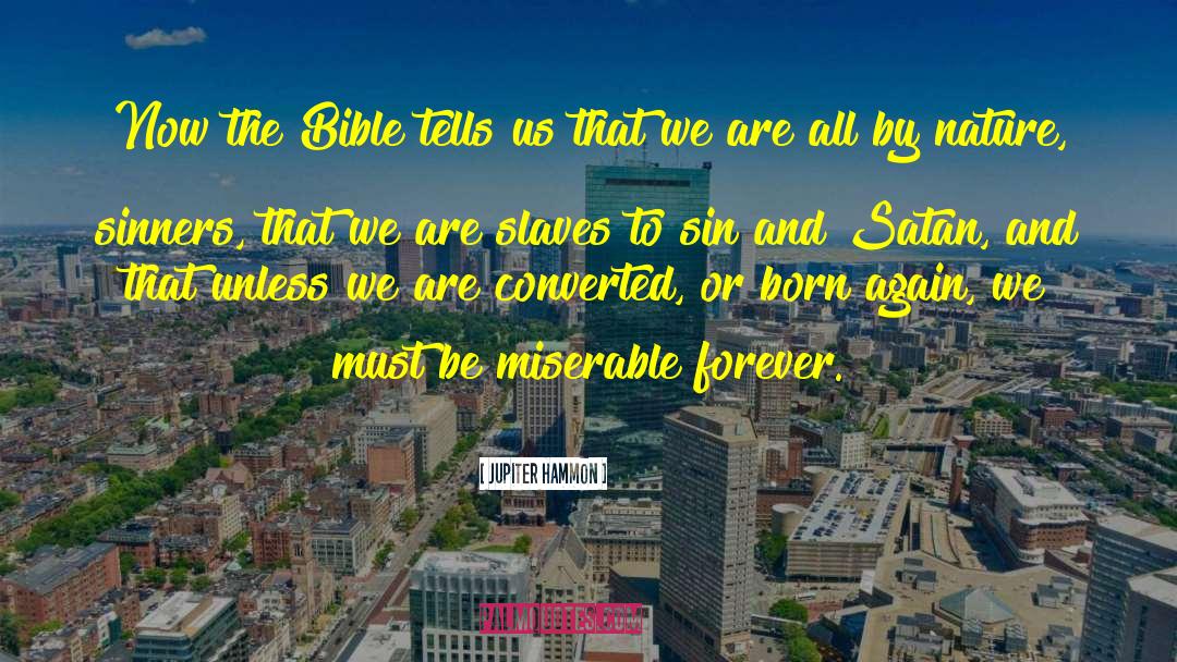 Jupiter Hammon Quotes: Now the Bible tells us