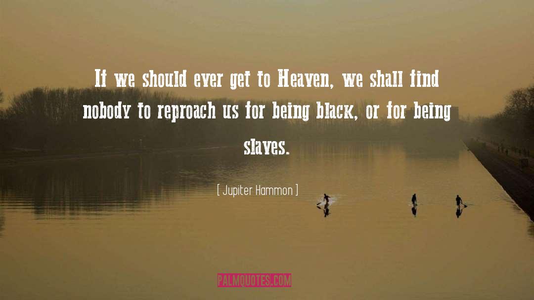 Jupiter Hammon Quotes: If we should ever get