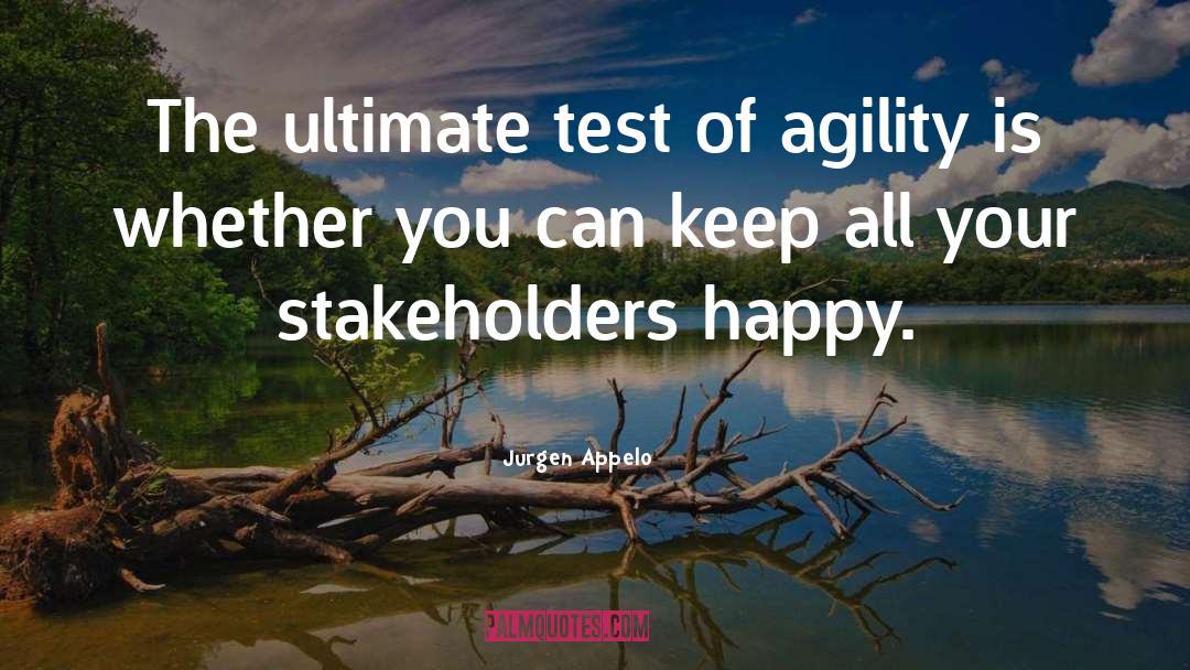 Jurgen Appelo Quotes: The ultimate test of agility