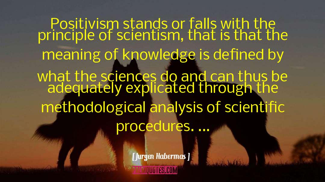 Jurgen Habermas Quotes: Positivism stands or falls with