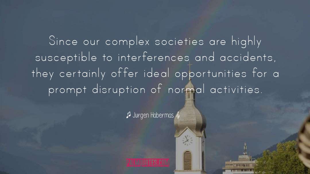 Jurgen Habermas Quotes: Since our complex societies are