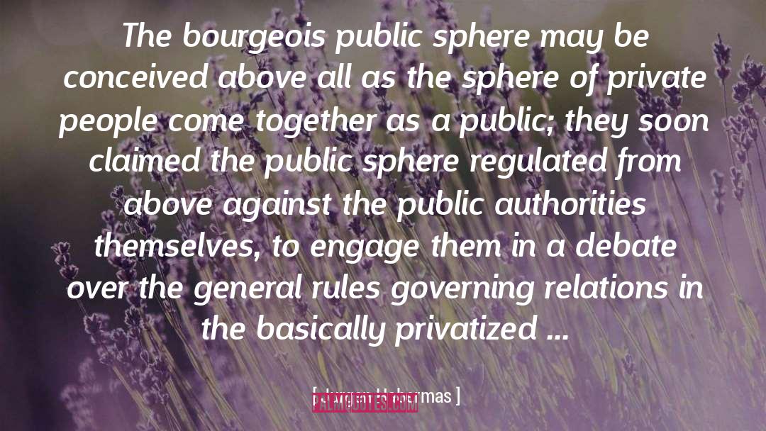 Jurgen Habermas Quotes: The bourgeois public sphere may