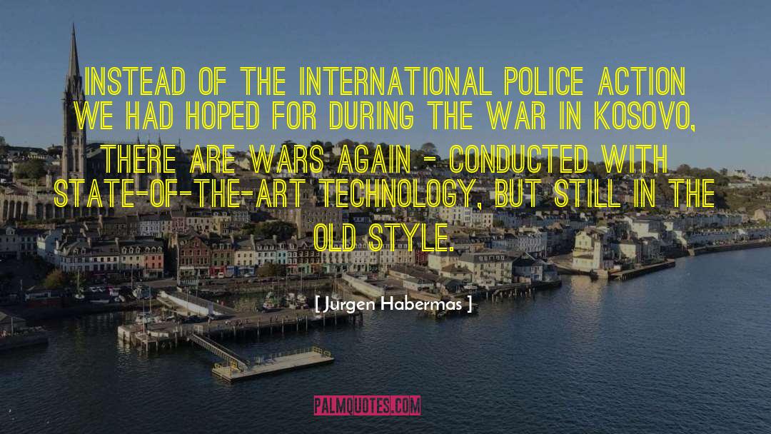 Jurgen Habermas Quotes: Instead of the international police