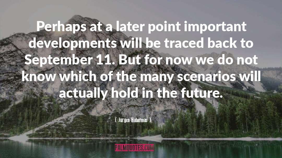 Jurgen Habermas Quotes: Perhaps at a later point